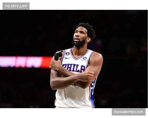 恩比德缺席影响深远，球队季后赛走向成关键焦点